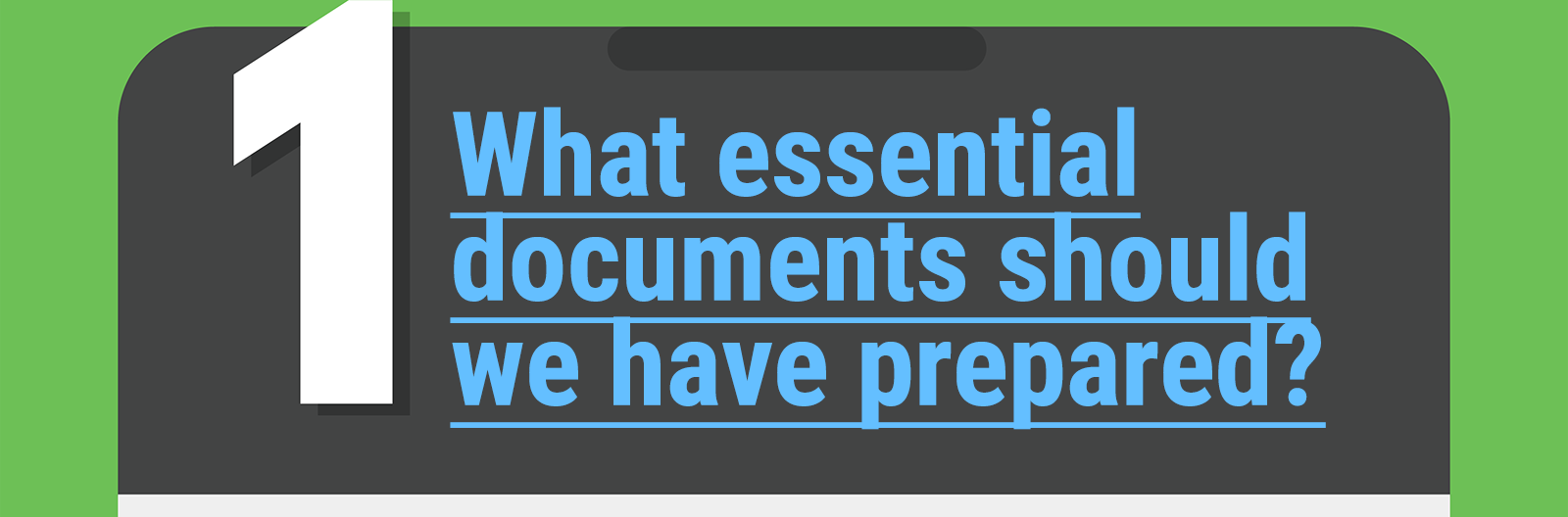 What essential documents should we have prepared?